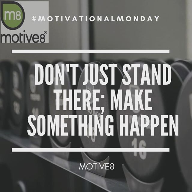 #dontjuststandthere #makesomethinghappen #motivationalquotes #motive8north #motivationalmonday #leedsgym